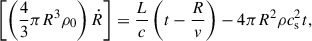 Mathematical equation: $$ \begin{aligned} \left[\left(\frac{4}{3} \pi R^3 \rho _0\right) \dot{R}\right]=\frac{L}{c}\left(t-\frac{R}{v}\right)-4 \pi R^2 \rho c_{\rm s}^2 t, \end{aligned} $$