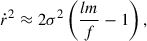 Mathematical equation: $$ \begin{aligned} \dot{r}^2 \approx 2\sigma ^2\left(\frac{lm}{f}-1\right), \end{aligned} $$