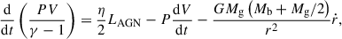 Mathematical equation: $$ \begin{aligned} \frac{\mathrm{{d}}}{\mathrm{{d}}t}\left(\frac{PV}{\gamma -1}\right) = \frac{\eta }{2}L_{\rm {AGN}} - P\frac{\mathrm{{d}}V}{\mathrm{{d}}t}- \frac{GM_{\rm {g}}\left(M_{\rm {b}}+M_{\rm {g}}/2\right)}{r^2}\dot{r}, \end{aligned} $$