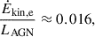 Mathematical equation: $$ \begin{aligned} \frac{\dot{E}_{\rm {kin, e}}}{L_{\rm {AGN}}} \approx 0.016, \end{aligned} $$