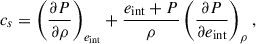 $$ \begin{aligned} c_s = \left(\dfrac{\partial P}{\partial \rho }\right)_{e_{\rm int}}+\dfrac{e_{\rm int}+P}{\rho }\left(\dfrac{\partial P}{\partial e_{\rm int}}\right)_\rho , \end{aligned} $$