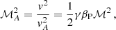 $$ \begin{aligned} \mathcal{M} ^2_A = \frac{v^2}{v^2_A} = \frac{1}{2}\gamma \beta _{\rm P} \mathcal{M} ^2\, , \end{aligned} $$