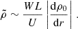 $$ \begin{aligned} \tilde{\rho }\sim \frac{WL}{U}\left|\frac{\mathrm{d} \rho _0}{\mathrm{d} r}\right|\, . \end{aligned} $$