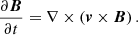$$ \begin{aligned} \frac{\partial \boldsymbol{B}}{\partial t} = \nabla \times (\boldsymbol{v} \times \boldsymbol{B})\, . \end{aligned} $$