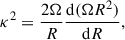 $$ \begin{aligned} \kappa ^2 = \frac{2\Omega }{R} \frac{\mathrm{d}(\Omega R^2)}{\mathrm{d}R}, \end{aligned} $$