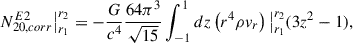 $$ \begin{aligned} N^{E2}_{20, corr }\big |_{r_1}^{r_2} = -\frac{G}{c^4}\frac{64\pi ^{3}}{\sqrt{15}}\int ^1_{-1} d z \left(r^4 \rho v_r\right)\big |_{r_1}^{r_2}(3z^2-1), \end{aligned} $$
