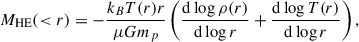 $$ \begin{aligned} M_\text{HE}( < r)= -\frac{k_B T(r)r}{\mu G m_p}\left(\frac{\mathrm{d} \log \rho (r)}{\mathrm{d} \log r} + \frac{\mathrm{d} \log T(r)}{\mathrm{d} \log r}\right), \end{aligned} $$