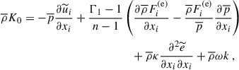 $$ \begin{aligned} \overline{\rho } K_0&= -\overline{p} \dfrac{\partial \widetilde{u}_i}{\partial x_i} + \dfrac{\Gamma _1 - 1}{n - 1} \left( \dfrac{\partial \overline{\rho } F^\mathrm{(e)}_i}{\partial x_i} - \dfrac{\overline{\rho } F^\mathrm{(e)}_i}{\overline{p}} \dfrac{\partial \overline{p}}{\partial x_i} \right) \nonumber \\&\qquad \qquad \qquad \qquad \qquad \qquad + \overline{\rho } \kappa \dfrac{\partial ^2 \widetilde{e}}{\partial x_i \partial x_i} + \overline{\rho } \omega k ~, \end{aligned} $$