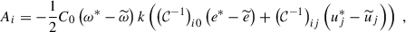 $$ \begin{aligned}&A_i = - \dfrac{1}{2} C_0 \left( \omega ^*- \widetilde{\omega } \right) k \left( \left( \mathcal{C} ^{-1} \right)_{i0} \left( e^*- \widetilde{e} \right) + \left( \mathcal{C} ^{-1} \right)_{ij} \left( u_j^*- \widetilde{u}_j \right) \right) ~, \end{aligned} $$