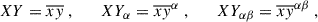 $$ \begin{aligned}&XY = \overline{xy} ~, \qquad XY_\alpha = \overline{xy}^\alpha ~, \qquad XY_{\alpha \beta } = \overline{xy}^{\alpha \beta } ~, \end{aligned} $$