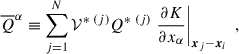 $$ \begin{aligned}&\overline{Q}^\alpha \equiv \sum _{j=1}^N \mathcal{V} ^{*~(j)} Q^{*~(j)} \left. \dfrac{\partial K}{\partial x_\alpha } \right|_{\boldsymbol{x}_j - \boldsymbol{x}_i} ~, \end{aligned} $$