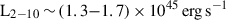 $ \rm L_{2-10}\,{\sim}\,(1.3{-}1.7)\,{\times}\,10^{45}\, \mathrm{erg\, s^{-1}} $