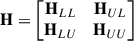 $$ \mathbf H = \left[{\begin{matrix} {\mathbf H} _{LL} & {\mathbf H} _{UL} \\ {\mathbf H} _{LU} & {\mathbf H} _{UU} \end{matrix}}\right] $$