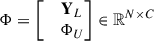 $ \mathbf{\Phi}=\left[{\begin{matrix} &\mathbf{Y}_L \\ &{\mathbf{\Phi}}_U \end{matrix}}\right]\in\mathbb{R}^{N\times C} $
