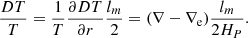 $$ \begin{aligned} \frac{DT}{T} = \frac{1}{T}\frac{\partial DT}{\partial r} \frac{l_m}{2} = (\nabla - \nabla _\text{e}) \frac{l_m}{2H_P} . \end{aligned} $$