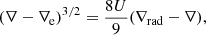 $$ \begin{aligned} (\nabla -\nabla _\text{e})^{3/2}&= \frac{8 U}{9} (\nabla _\text{rad}-\nabla ), \end{aligned} $$