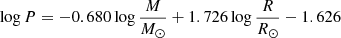 $ \log P = -0.680\log \frac{M}{M_{\odot}} + 1.726\log \frac{R}{R_{\odot}} - 1.626 $