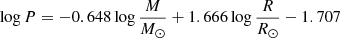 $ \log P = -0.648\log \frac{M}{M_{\odot}} + 1.666\log \frac{R}{R_{\odot}} - 1.707 $