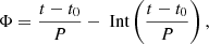 $$ \begin{aligned} \Phi = \frac{t - t_{0}}{P} - \text{ Int}\left(\frac{t - t_{0}}{P}\right), \end{aligned} $$