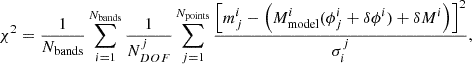 $$ \begin{aligned} \chi ^2 = \frac{1}{N_{\rm {bands}}}\sum _{i = 1}^{N_{\text{bands}}} \frac{1}{N^{j}_{DOF}} \sum _{j = 1}^{N_{\text{points}}}\frac{\left[ m_j^i - \left( M_{\text{model}}^i (\phi _j^i + \delta \phi ^i) + \delta M^i \right) \right]^2}{\sigma ^j_i}, \end{aligned} $$