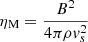 $ \eta_{\mathrm{M}} = \frac{B^2}{4\pi\rho v_s^2} $