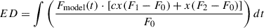 $$ \begin{aligned} ED&= \int \left( \frac{ F_\mathrm{model} (t) \cdot \left[ c x (F_1 - F_0) + x (F_2 - F_0) \right] }{ F_0 } \right) dt\end{aligned} $$