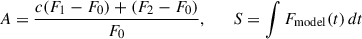 $$ \begin{aligned} \quad A&= \frac{ c (F_1 - F_0) + (F_2 - F_0) }{ F_0 }, \qquad S = \int F_\mathrm{model} (t) \, dt\end{aligned} $$