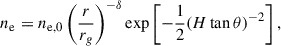 $$ \begin{aligned} n_{\rm e}&= n_{\rm e,0} \left( \frac{r}{r_g} \right)^{-\delta } \exp \left[- \frac{1}{2} (H \tan \theta )^{-2} \right], \end{aligned} $$