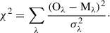 $$ \begin{aligned} \chi ^2 = \sum _\lambda \frac{ \left( \mathrm{O}_{\lambda } - \mathrm{M}_{\lambda } \right)^2 }{\sigma _{\lambda }^2}\cdot \end{aligned} $$