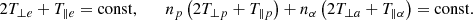 Mathematical equation: $$ \begin{aligned}&2T_{\perp e}+T_{\parallel e}=\mathrm{const},\qquad n_p\left(2T_{\perp p}+T_{\parallel p}\right) +n_\alpha \left(2T_{\perp a}+T_{\parallel \alpha }\right) = \mathrm{const}. \end{aligned} $$