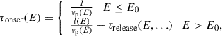 $$ \begin{aligned} \tau _{\rm onset}(E) = \left\{ \begin{array}{ll} \frac{l}{v_{\rm p}(E)} \quad E \le E_{0} \\ \frac{l(E)}{v_{\rm p}(E)} + \tau _{\rm release}(E,\ldots ) \quad E > E_{0}, \end{array} \right. \end{aligned} $$