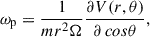 $$ \begin{aligned} \omega _{\rm p} = \frac{1}{m r^2 \Omega } \frac{\partial V(r,\theta )}{\partial \, cos\theta } ,\end{aligned} $$
