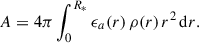 $$ \begin{aligned} A = 4\pi \int _0^{R_*} \epsilon _a(r)\, \rho (r)\, r^2\, \mathrm{d}r. \end{aligned} $$