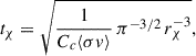 $$ t_\chi = \sqrt{\frac{1}{C_c \langle \sigma v \rangle } \, \pi ^{-3/2}\, r_\chi ^{-3}}, $$