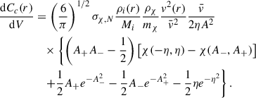 $$ \begin{aligned} \frac{\mathrm{d}C_c(r)}{\mathrm{d}V}&= \left(\frac{6}{\pi }\right)^{1/2} \sigma _{\chi ,N} \frac{\rho _i(r)}{M_i} \frac{\rho _\chi }{m_\chi } \frac{v^2(r)}{\bar{v}^2} \frac{\bar{v}}{2\eta A^2} \nonumber \\&\quad \times \left\{ \left(A_+A_- - \frac{1}{2}\right) \left[\chi (-\eta ,\eta ) - \chi (A_-, A_+)\right] \right. \nonumber \\&\quad \left. + \frac{1}{2}A_+ e^{-A_-^2} - \frac{1}{2}A_- e^{-A^2_+} - \frac{1}{2} \eta e^{-\eta ^2} \right\} . \end{aligned} $$