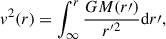 $$ \begin{aligned} v^2(r) = \int _{\infty }^{r} \frac{GM(r\prime )}{r^{\prime 2}} \mathrm{d}r\prime , \end{aligned} $$