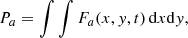 $$ \begin{aligned} P_a = \int \int F_a (x,{ y},t) \, \mathrm{d}x\mathrm{d}{ y}, \end{aligned} $$