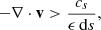 $$ \begin{aligned} -\nabla \cdot \mathbf v > \frac{c_s}{\epsilon \, \mathrm{d}s}, \end{aligned} $$
