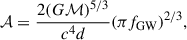 $$ \begin{aligned} \mathcal{A} = \frac{2 (G \mathcal{M} )^{5/3} }{c^4 d} (\pi f_{\rm GW})^{2/3}, \end{aligned} $$