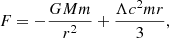 Mathematical equation: $$ \begin{aligned} F=-{\frac{GMm}{r^{2}}}+{\frac{\Lambda c^{2}mr}{3}}, \end{aligned} $$