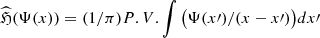 Mathematical equation: $ \widehat{\mathfrak{H}}(\Psi(x)) = (1/\pi)P.V.\int \big(\Psi(x\prime)/(x-x\prime)\big)dx\prime $