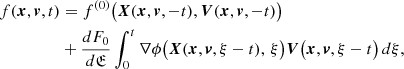 Mathematical equation: $$ \begin{aligned} f(\boldsymbol{x},\boldsymbol{v},t)&=f^{(0)}\big (\boldsymbol{X}(\boldsymbol{x},\boldsymbol{v},-t),\boldsymbol{V}(\boldsymbol{x},\boldsymbol{v},-t)\big )\nonumber \\&+ \frac{dF_0}{d{\mathfrak{E} }}\int ^t_0 \nabla \phi \big ( \boldsymbol{X}(\boldsymbol{x},\boldsymbol{v},\xi -t),\,\xi \big ) \boldsymbol{V} \big ( \boldsymbol{x},\boldsymbol{v},\xi -t \big )\,d\xi , \end{aligned} $$
