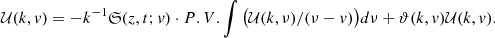 Mathematical equation: $$ \begin{aligned}&\mathcal{U} (k,v) = -k^{-1}{\mathfrak{S} }(z,t;v)\cdot P.V.\int \big (\mathcal{U} (k,\nu )/(\nu - v)\big )d\nu + \vartheta (k,v)\mathcal{U} (k,v). \end{aligned} $$