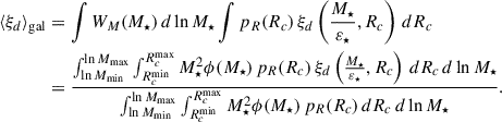 $$ \begin{aligned} \langle \xi _d\rangle _{\rm {gal}}&= \int W_M(M_\star )\,d\ln M_\star \int p_R(R_{c})\,\xi _d\left(\frac{M_\star }{\varepsilon _\star },R_{c}\right)\,dR_{c} \nonumber \\&= \frac{ \int _{\ln M_{\min }}^{\ln M_{\max }} \int _{R_{c}^{\min }}^{R_{c}^{\max }} M_\star ^{2}\phi (M_\star )\,p_R(R_{c})\,\xi _d\left(\frac{M_\star }{\varepsilon _\star },R_{c}\right)\,dR_{c}\,d\ln M_\star }{ \int _{\ln M_{\min }}^{\ln M_{\max }} \int _{R_{c}^{\min }}^{R_{c}^{\max }} M_\star ^{2}\phi (M_\star )\,p_R(R_{c})\,dR_{c}\,d\ln M_\star } . \end{aligned} $$