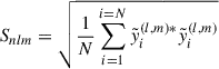 Mathematical equation: $$ \begin{aligned} S_{nlm}=\sqrt{\frac{1}{N}\sum _{i = 1}^{i=N}\tilde{y}_{i}^{(l,m)*}\tilde{y}_{i}^{(l,m)}} \end{aligned} $$