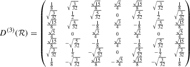 Mathematical equation: $$ \begin{aligned} \tiny D^{(3)}(\mathcal{R}) = \begin{pmatrix} \frac{1}{8}&\sqrt{\frac{3}{32}}&\frac{\sqrt{15}}{8}&\frac{\sqrt{5}}{4}&\frac{\sqrt{15}}{8}&\sqrt{\frac{3}{32}}&\frac{1}{8}\\ \sqrt{\frac{3}{32}}&\frac{1}{2}&\sqrt{\frac{5}{32}}&0&\sqrt{\frac{5}{32}}&\frac{1}{2}&\sqrt{\frac{3}{32}}\\ \frac{\sqrt{15}}{8}&\sqrt{\frac{5}{32}}&-\frac{1}{8}&\frac{\sqrt{3}}{4}&-\frac{1}{8}&\sqrt{\frac{5}{32}}&\frac{\sqrt{15}}{8} \\ \frac{\sqrt{5}}{4}&0&\frac{\sqrt{3}}{4}&0&\frac{\sqrt{3}}{4}&0&\frac{\sqrt{5}}{4}\\ \frac{\sqrt{15}}{8}&-\sqrt{\frac{5}{32}}&-\frac{1}{8}&\frac{\sqrt{3}}{4}&-\frac{1}{8}&\sqrt{\frac{5}{32}}&\frac{\sqrt{15}}{8}\\ \sqrt{\frac{3}{32}}&\frac{1}{2}&-\sqrt{\frac{5}{32}}&0&\sqrt{\frac{5}{32}}&-\frac{1}{2}&\sqrt{\frac{3}{32}}\\ \frac{1}{8}&-\sqrt{\frac{3}{32}}&\frac{\sqrt{15}}{8}&-\frac{\sqrt{5}}{4}&\frac{\sqrt{15}}{8}&- \sqrt{\frac{3}{32}}&\frac{1}{8}\\ \end{pmatrix} \end{aligned} $$