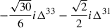 $ - \frac{\sqrt{30}}{6} i \Delta^{33} - \frac{\sqrt{2}}{2} i \Delta^{31} $