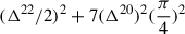 $ (\Delta^{22}/2)^2+7(\Delta^{20})^2(\frac{\pi}{4})^2 $