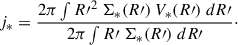 Mathematical equation: $$ \begin{aligned} j_*= \dfrac{2\pi \int {R{\prime }}^{2} \ \Sigma _*(R{\prime })\ V_*(R{\prime })\ dR{\prime }}{2\pi \int {R{\prime }}\ \Sigma _*(R{\prime })\ dR{\prime }}\cdot \end{aligned} $$