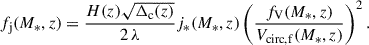 Mathematical equation: $$ \begin{aligned} f_{\rm j}(M_*,z)&= \frac{H(z)\sqrt{\Delta _{\rm c}(z)}}{2\,\lambda } j_*(M_*,z) \left( \frac{f_{\rm V}(M_*,z)}{V_{\rm circ,f}(M_*,z)} \right)^2. \end{aligned} $$
